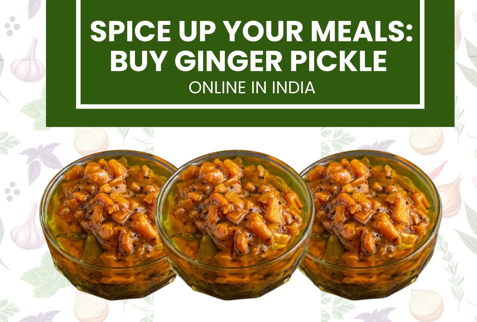 Spice Up Your Meals: Buy Ginger Pickle Online in India